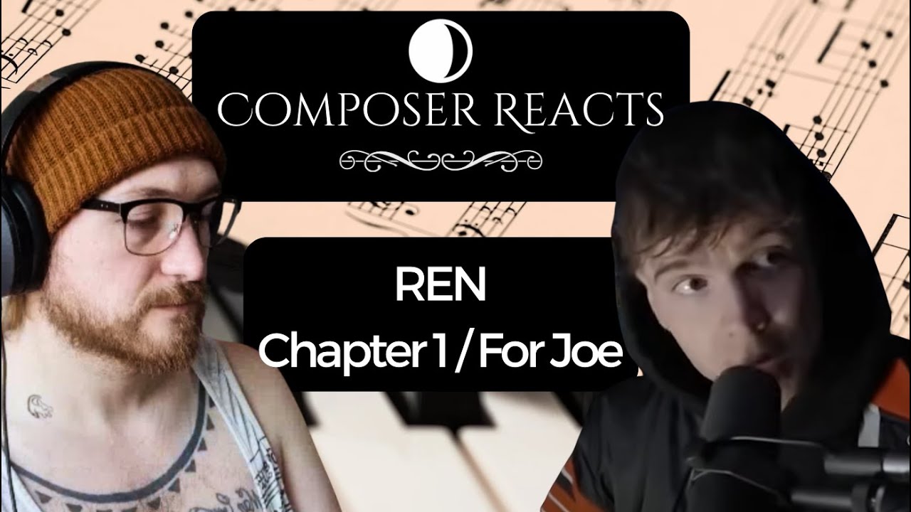 Composer Reacts to Ren - Chapter 1 / For Joe