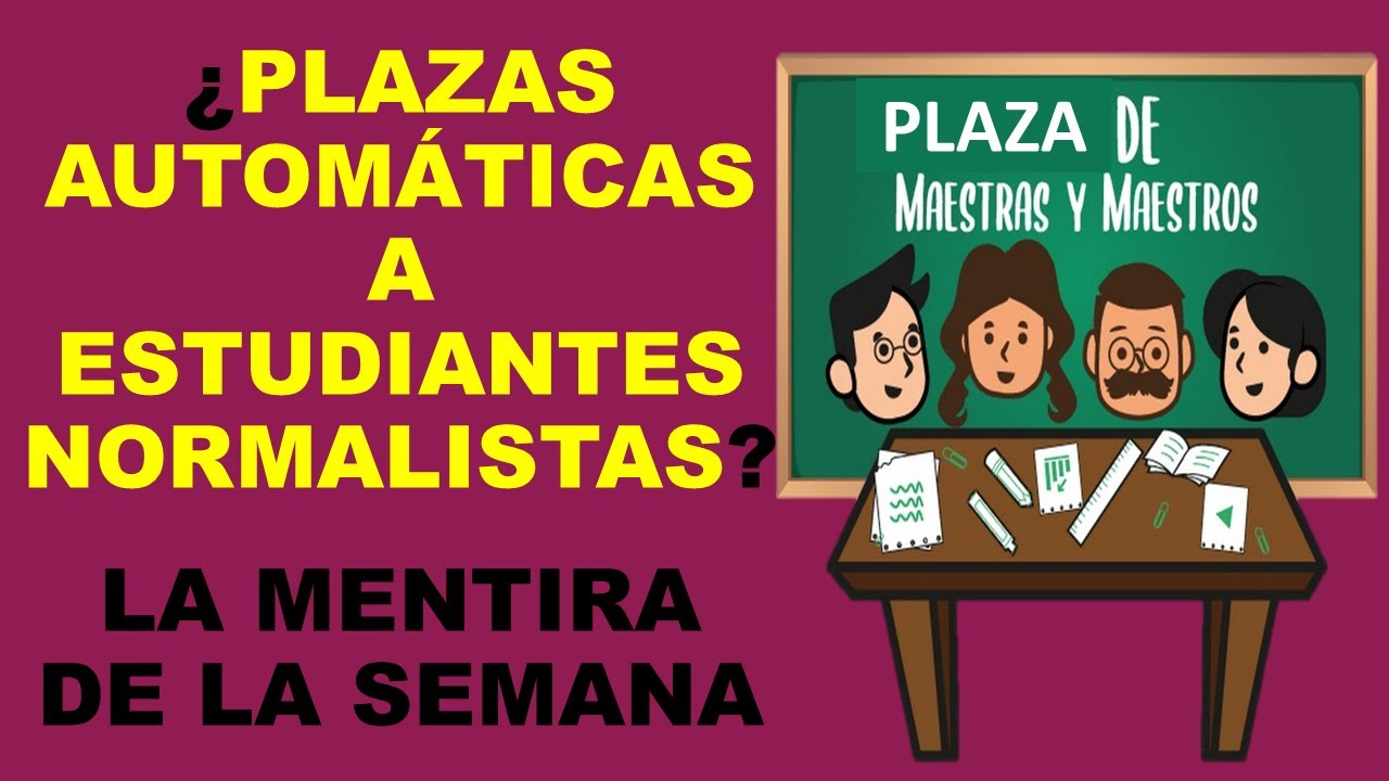 Soy Docente: ¿PLAZAS AUTOMÁTICAS A ESTUDIANTES NORMALISTAS?