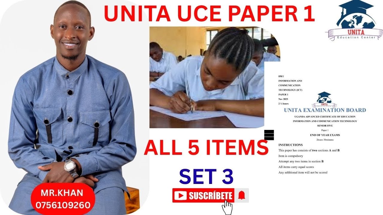 UNITA UCE ICT PAPER 1 2025 | ALL 5 ITEM ATTEMPTED: SET 3 New Curriculum | Mr Khan Explains