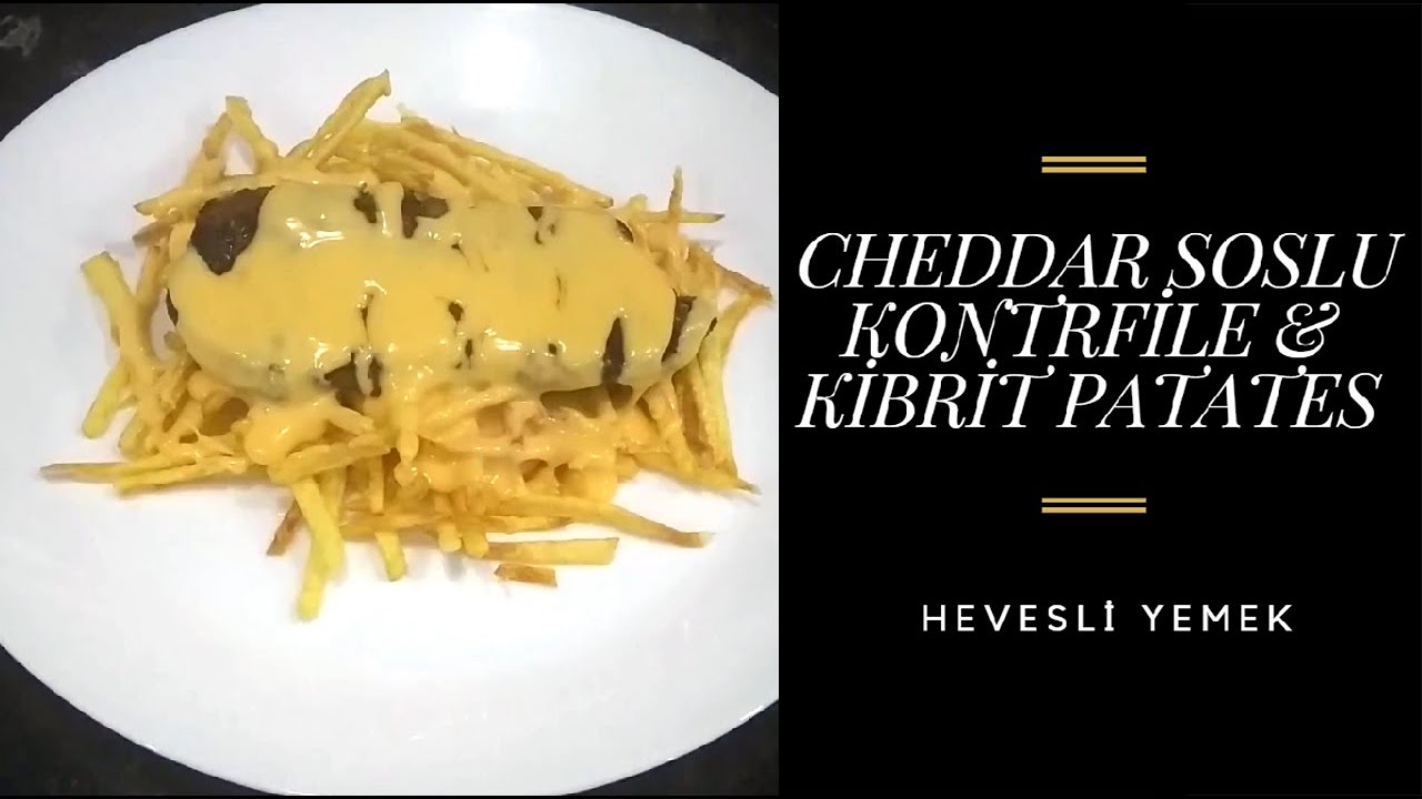 Cheddar Soslu Kontrfile & Kibrit Patates | Hevesli Yemek
