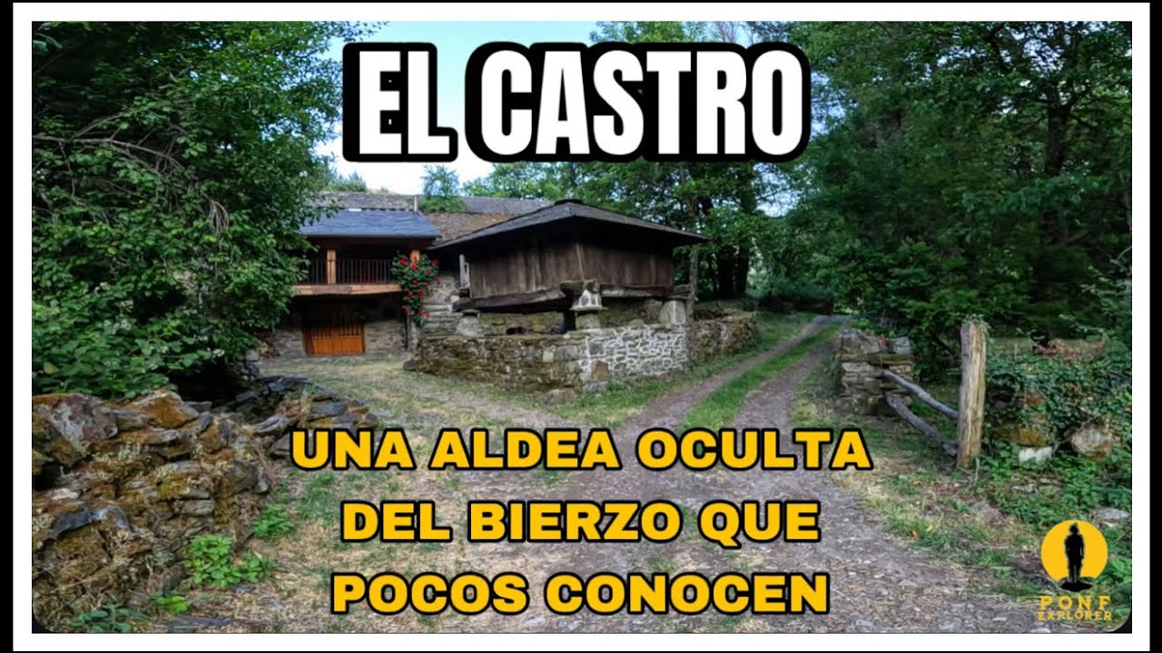 UNA ALDEA OCULTA DEL BIERZO QUE POCOS CONOCEN. EL CASTRO