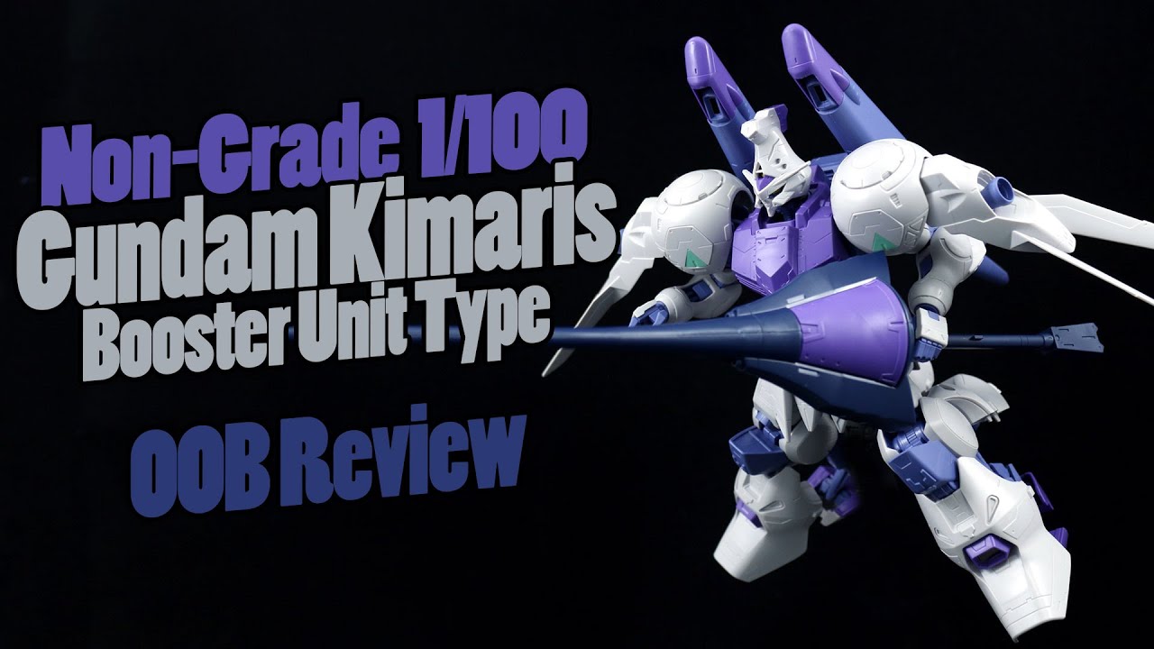 603 - 1/100 Gundam Kimaris Booster Unit Type (OOB Review)