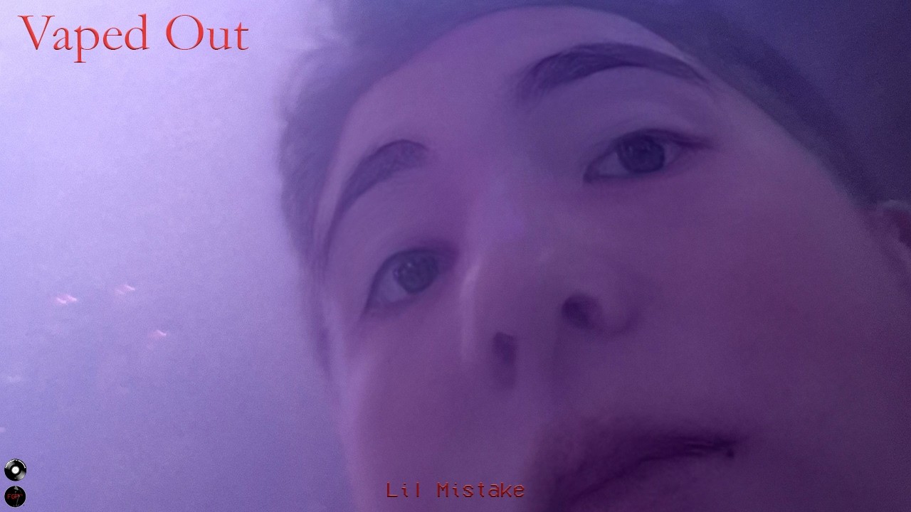 Vaped Out - Lil Mistake