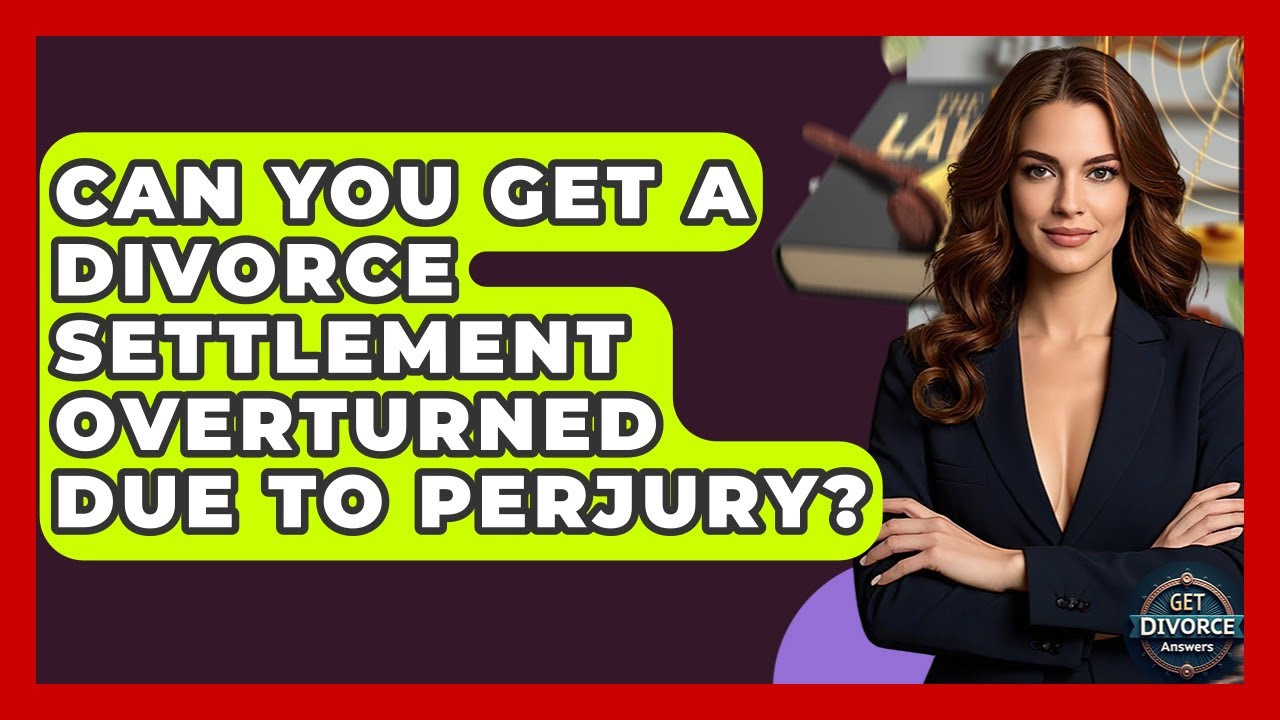 Can You Get A Divorce Settlement Overturned Due To Perjury? - Get Divorce Answers