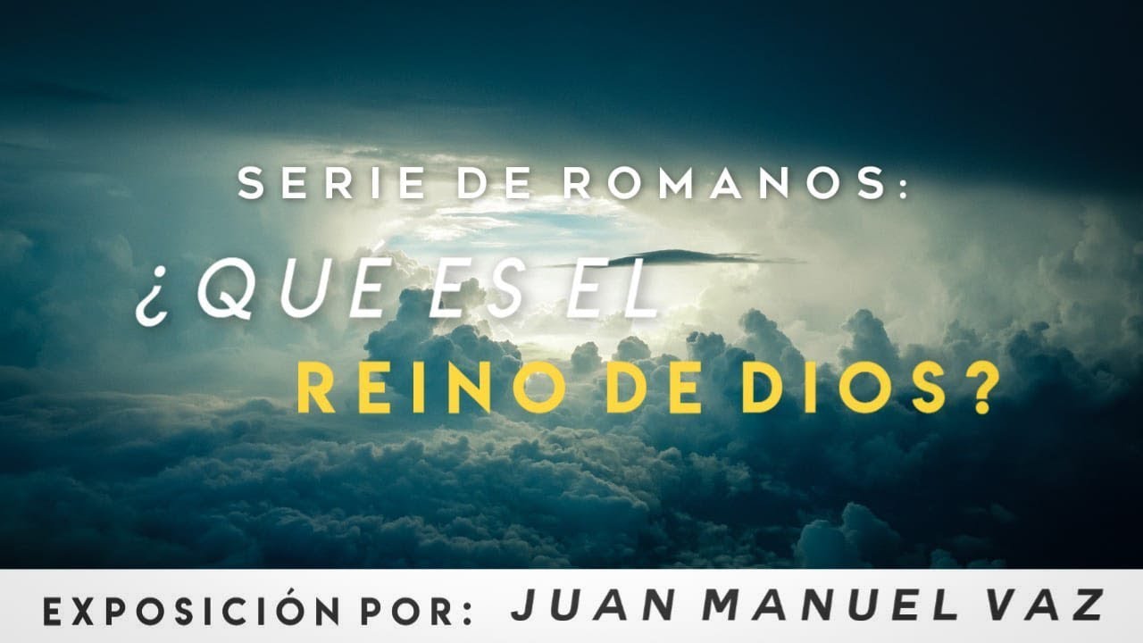 ¿Qué es el Reino de Dios? - Juan Manuel Vaz