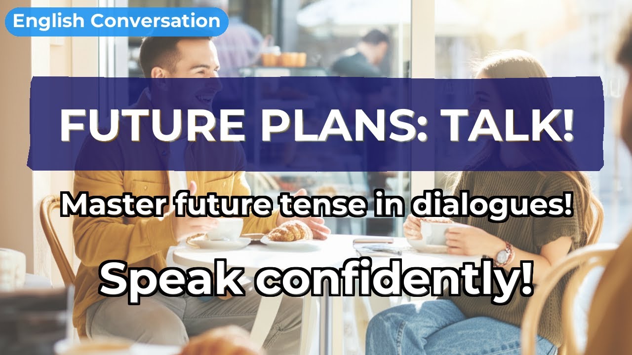 English Conversation: Future Plans Dialogues | Speaking Practice