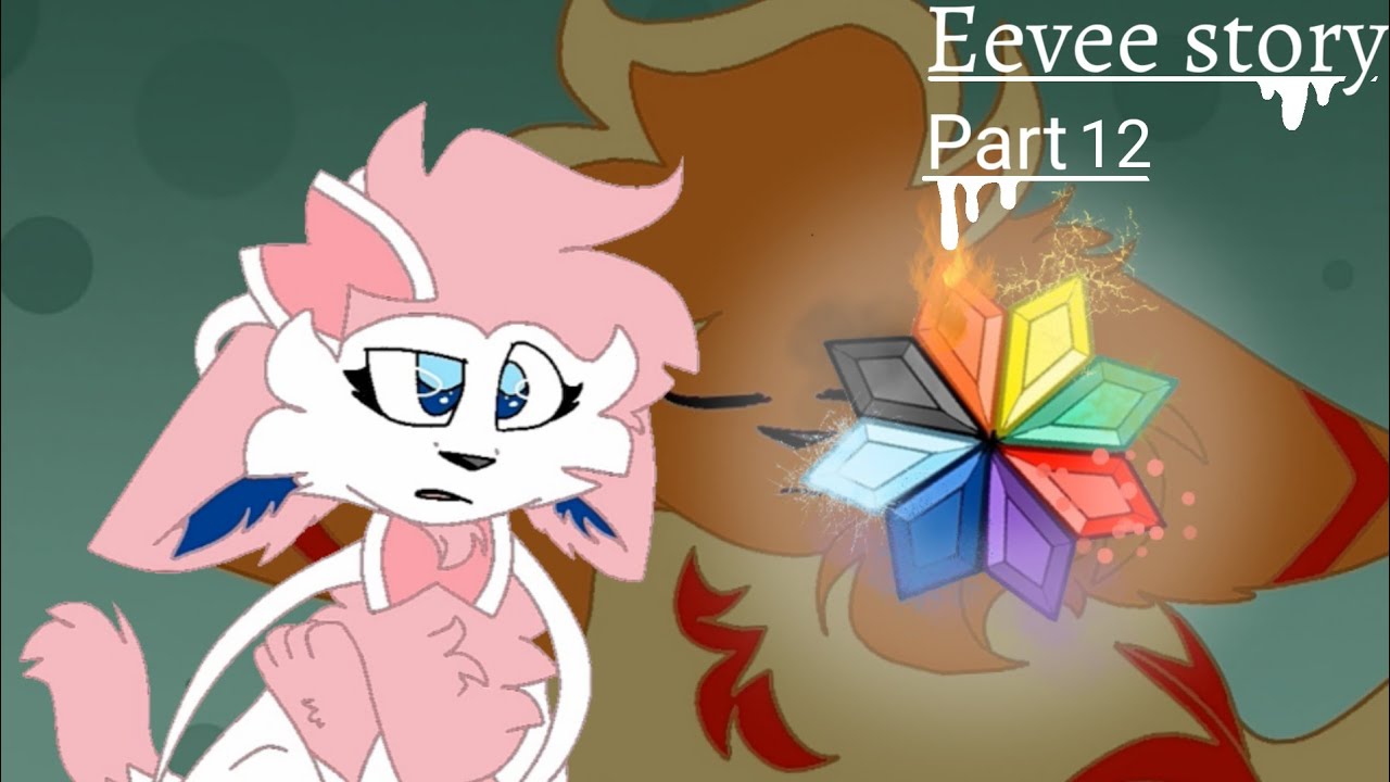 ~Eevee story~ // part 12 //