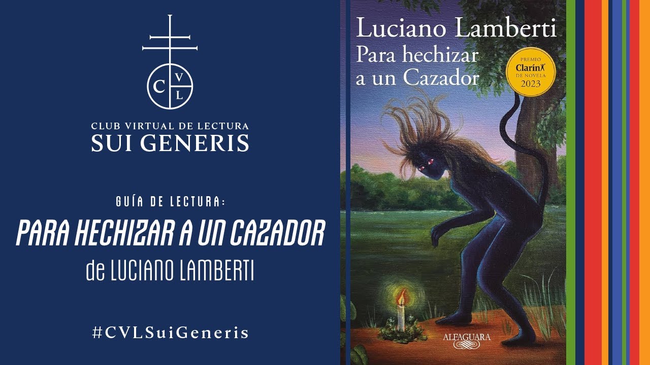 Guía de lectura – Para hechizar a un cazador, Luciano Lamberti. CVL Sui Generis