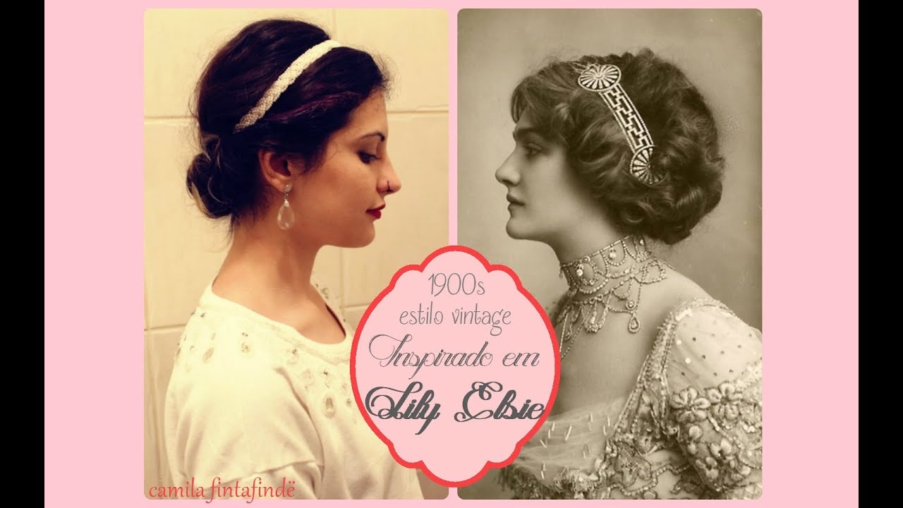 Penteado Vintage - 1900s - Inspirado em Lily Elsie