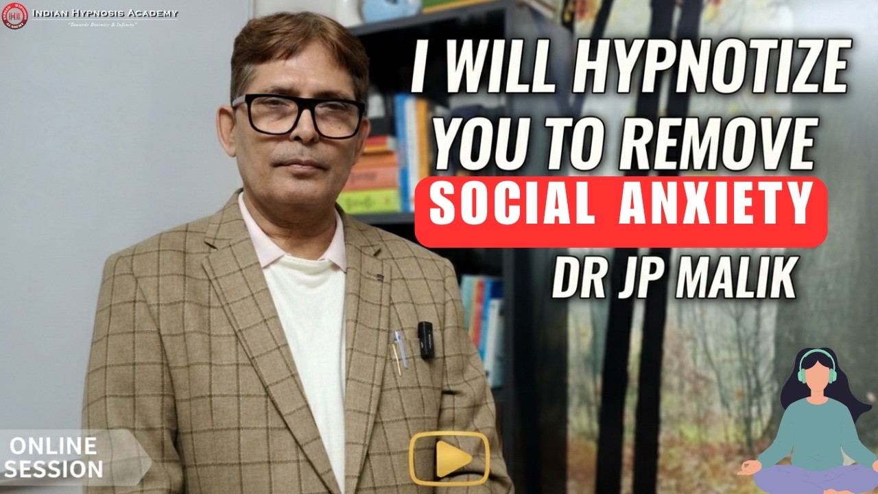 I Will Hypnotize You to Remove Social Anxiety | Online Session by Dr JP Malik (Hindi)