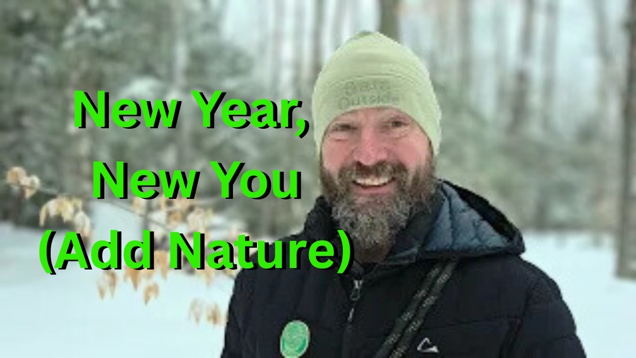 The One about the New Year and the New You, Not Without the Old You and Nature