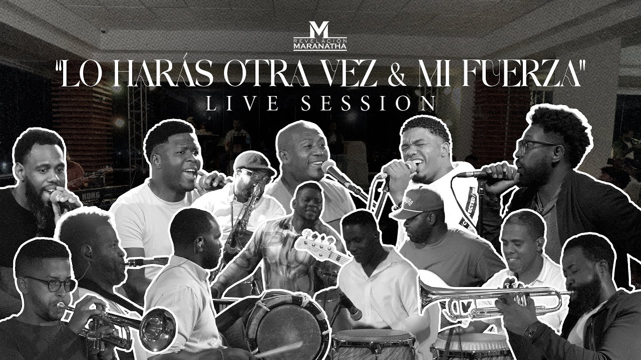 Revelacion Maranatha - Lo Haras Otra Vez y Mi Fuerza Live Session