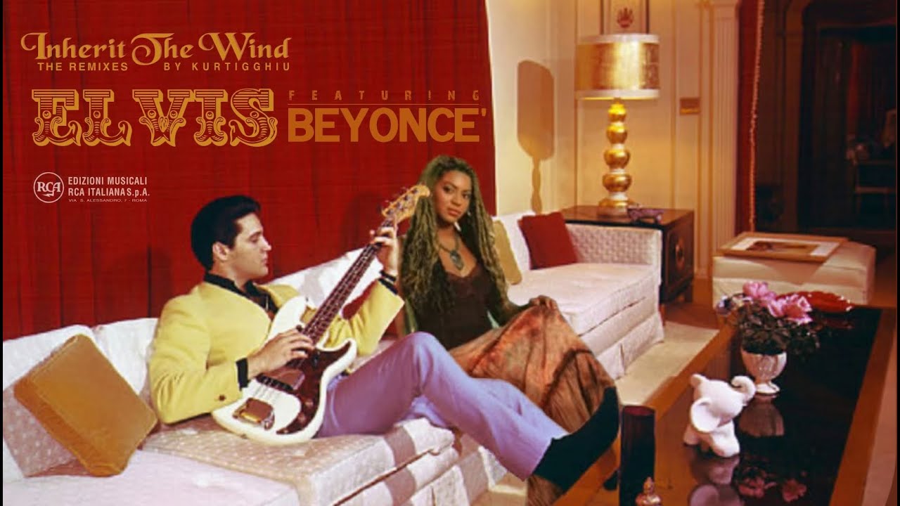 Beyoncè and Elvis Presley - Inherit the wind (original remix) by kurtigghiu