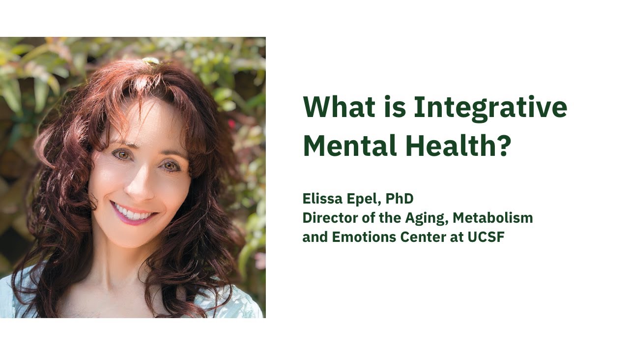 What is Integrative Mental Health? Q+A with Dr. Elissa Epel