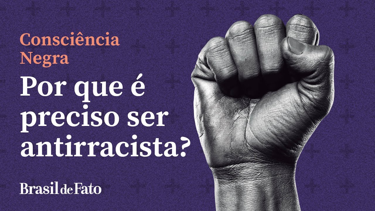 Não ser racista não é suficiente! Por que é preciso ser antirracista?