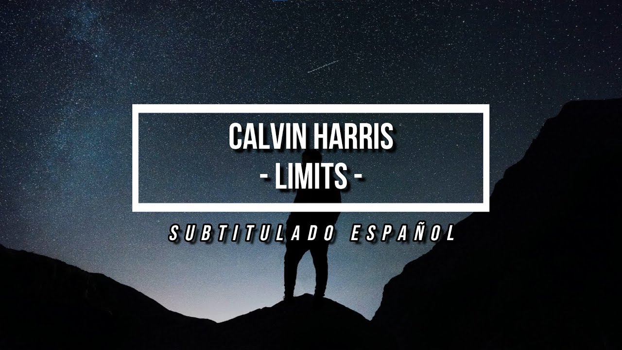 Calvin Harris - Limits (sub español)