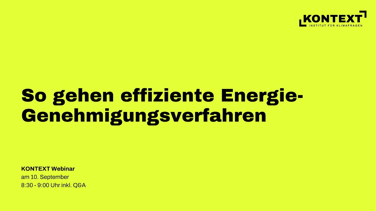 KONTEXT Webinar: So gehen effiziente Energie-Genehmigungsverfahren