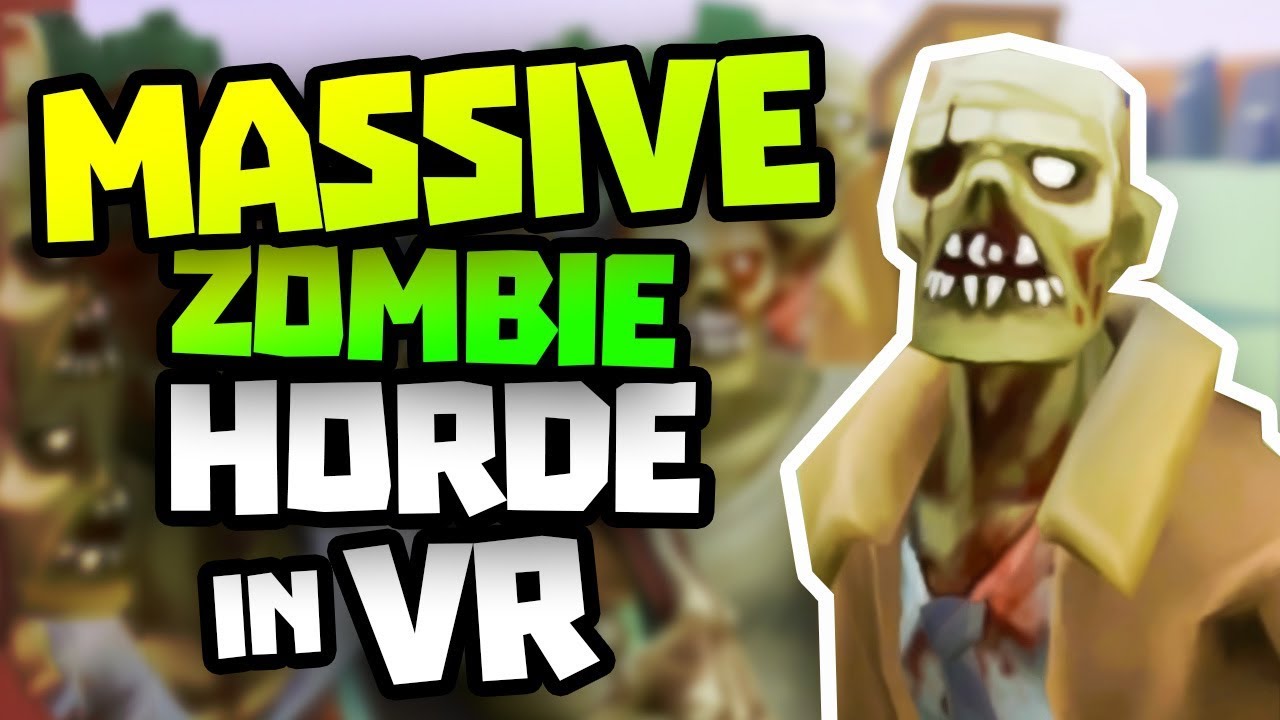 Орда зомби! — Разработка Undead: геймплей в виртуальной реальности, часть 2 — VR HTC Vive