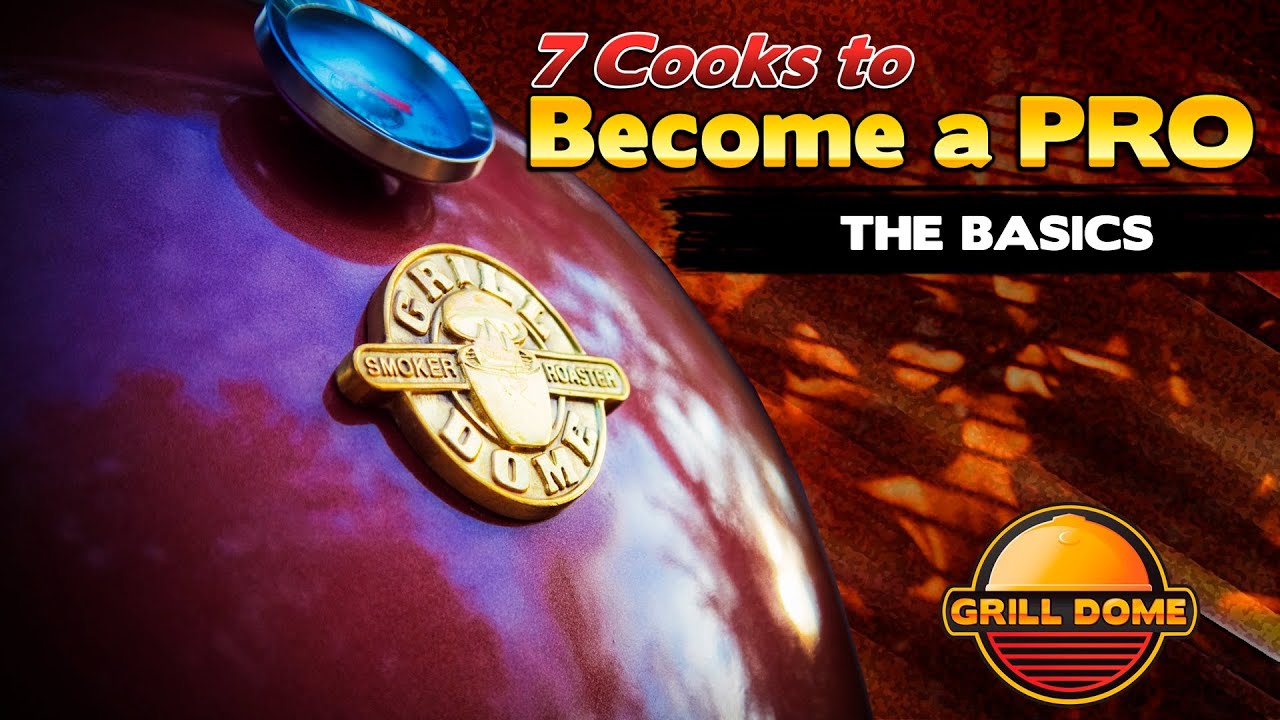 Grill Dome Kamados - 7 Cooks to Become a PRO - The Basics