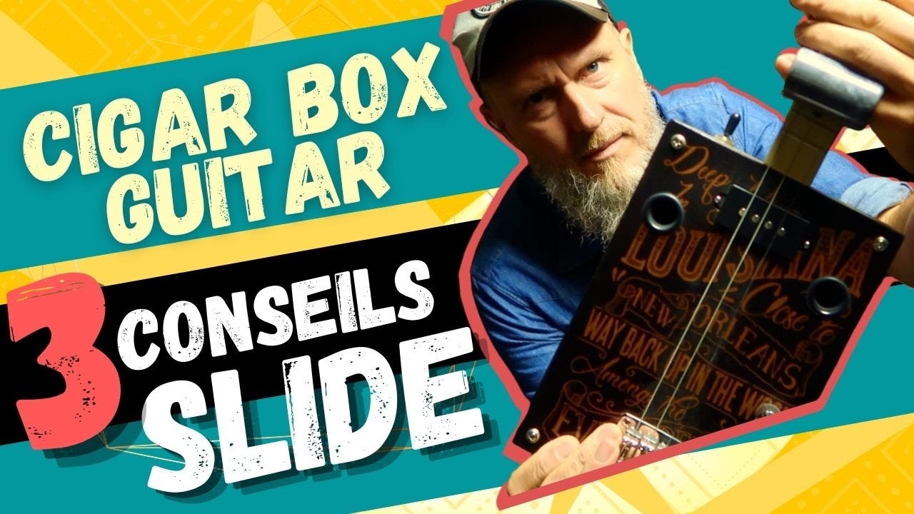 Cigar Box et Slide , mes conseils pour débuter