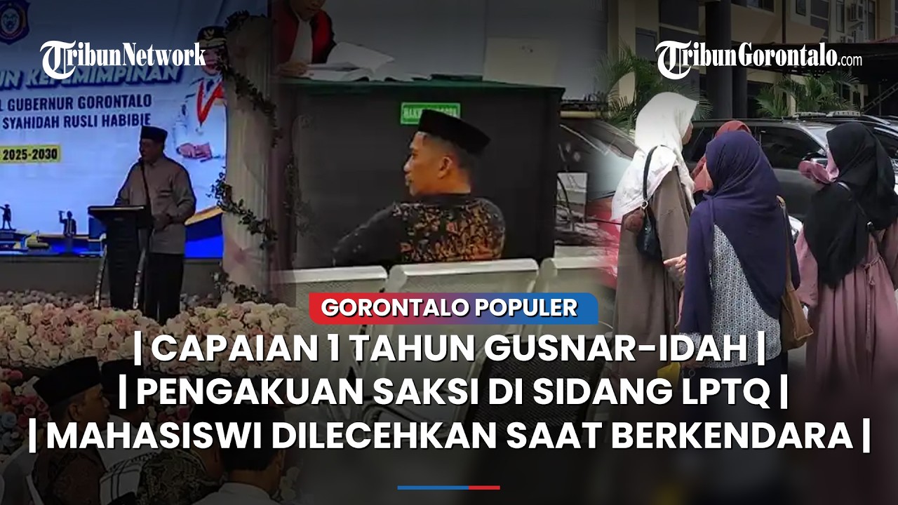 🔴GORONTALO POPULER ~ Capaian 1 Tahun Gusnar-Idah, Saksi di Sidang LPTQ, Mahasiswi Dilecehkan