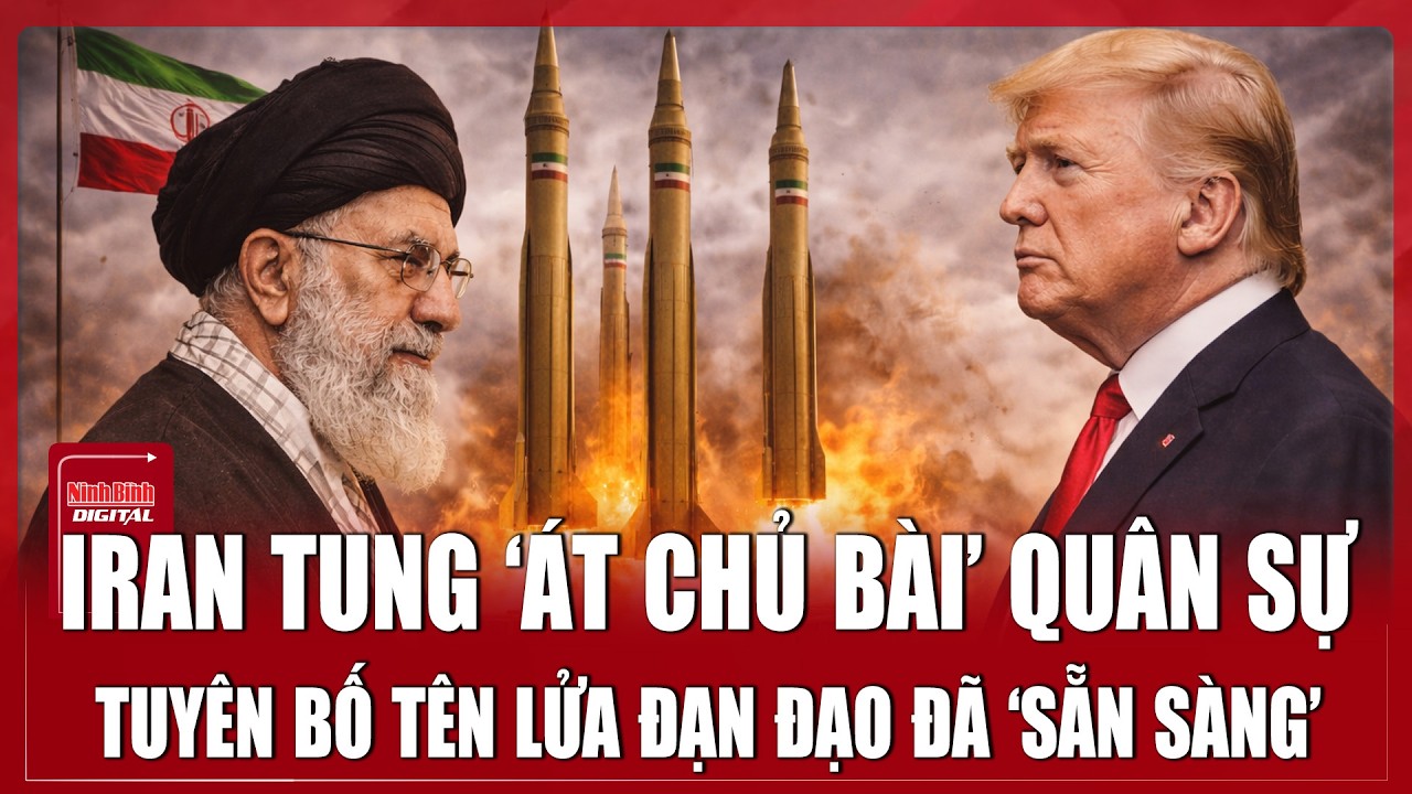 NÓNG: Iran ‘không ngại Mỹ’ - tuyên bố hoàn tất nâng cấp tên lửa đạn đạo | Ninh Bình Digital