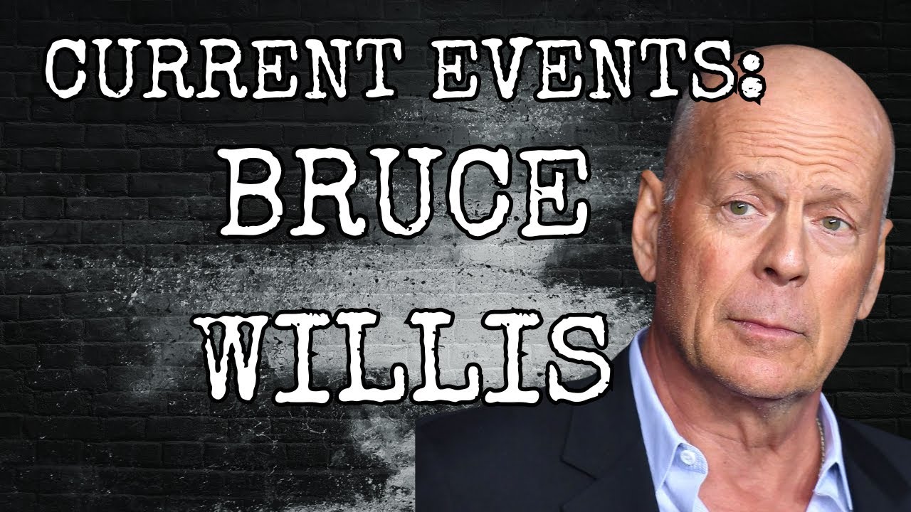 CURRENT EVENTS: BRUCE WILLIS
