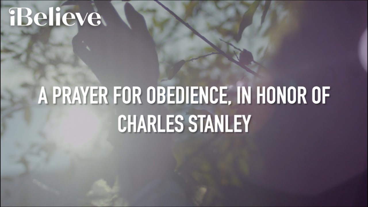 A Prayer for Obedience, in Honor of Charles Stanley