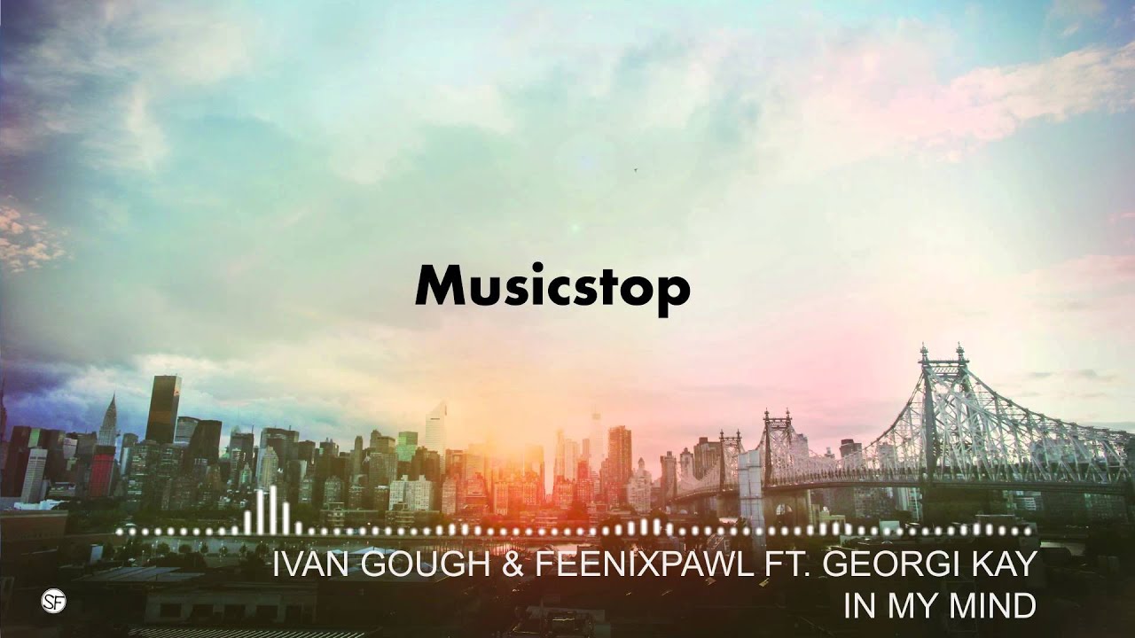 [Electro] Ivan Gough & Feenixpawl ft. Georgi Kay -