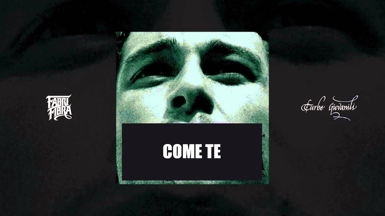 Fabri Fibra. Come Te. (Turbe Giovanili)