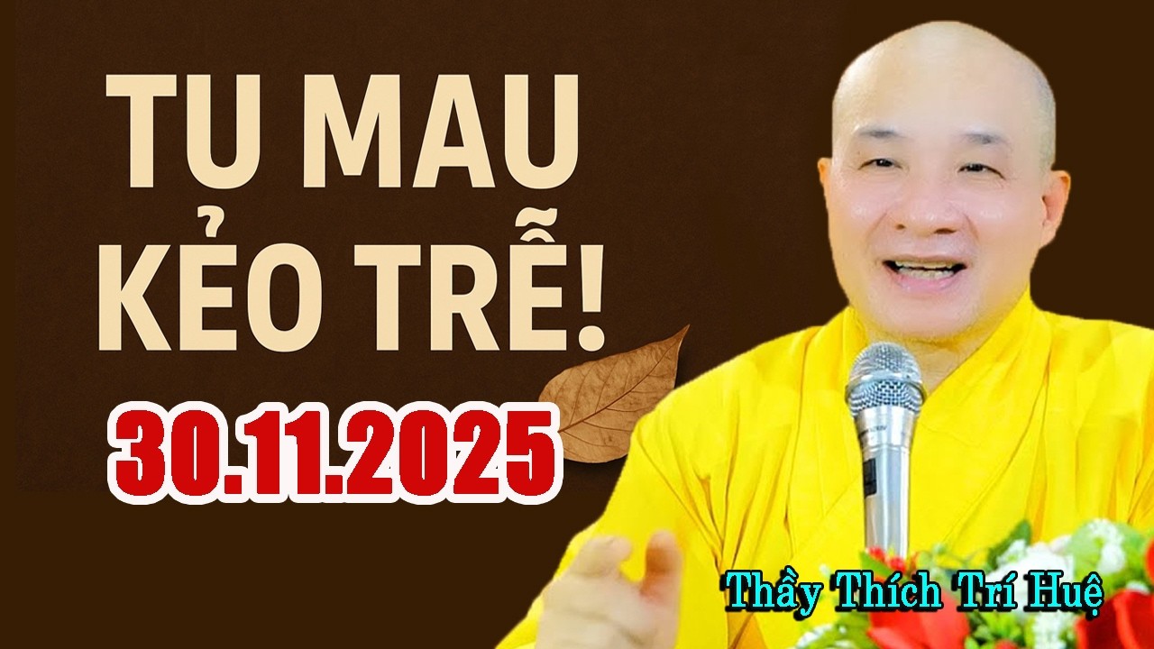 Đời Người Ngắn Lắm, Hiểu Ra Thì Đã Muộn, Đừng Để Đến Cuối Mới Tu - TT. Thích Trí Huệ 2025