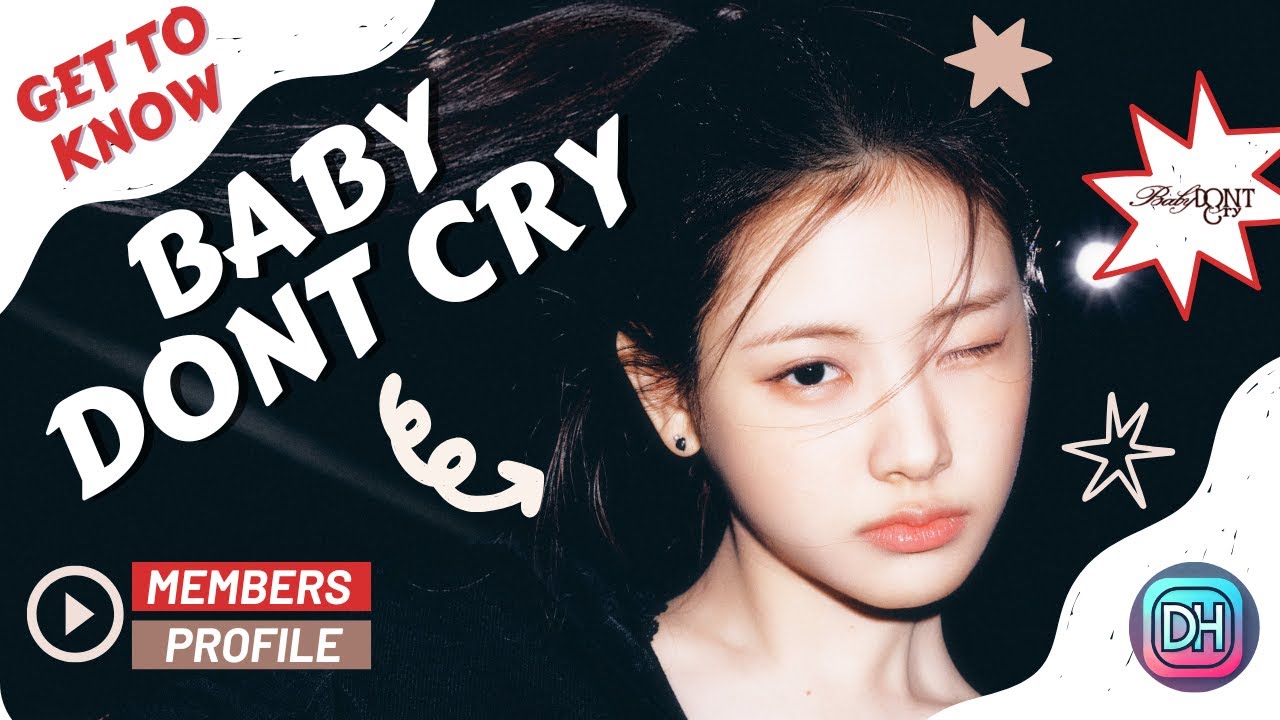 Baby DONT Cry (베이비 돈 크라이) MEMBERS PROFILE & FACTS [DEBUT VER. | GET TO KNOW K-POP GIRL GROUP]