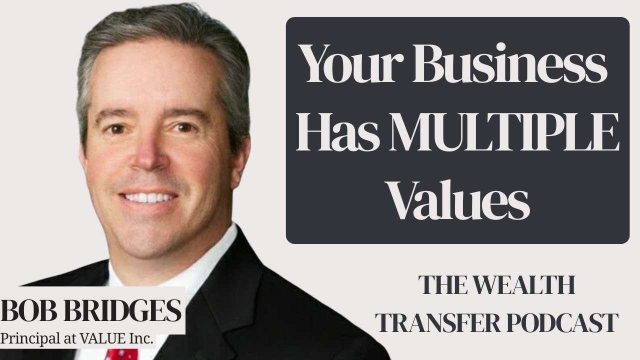 Your Business Has Multiple VALUES (And Most Owners Miss This) | Bob Bridges