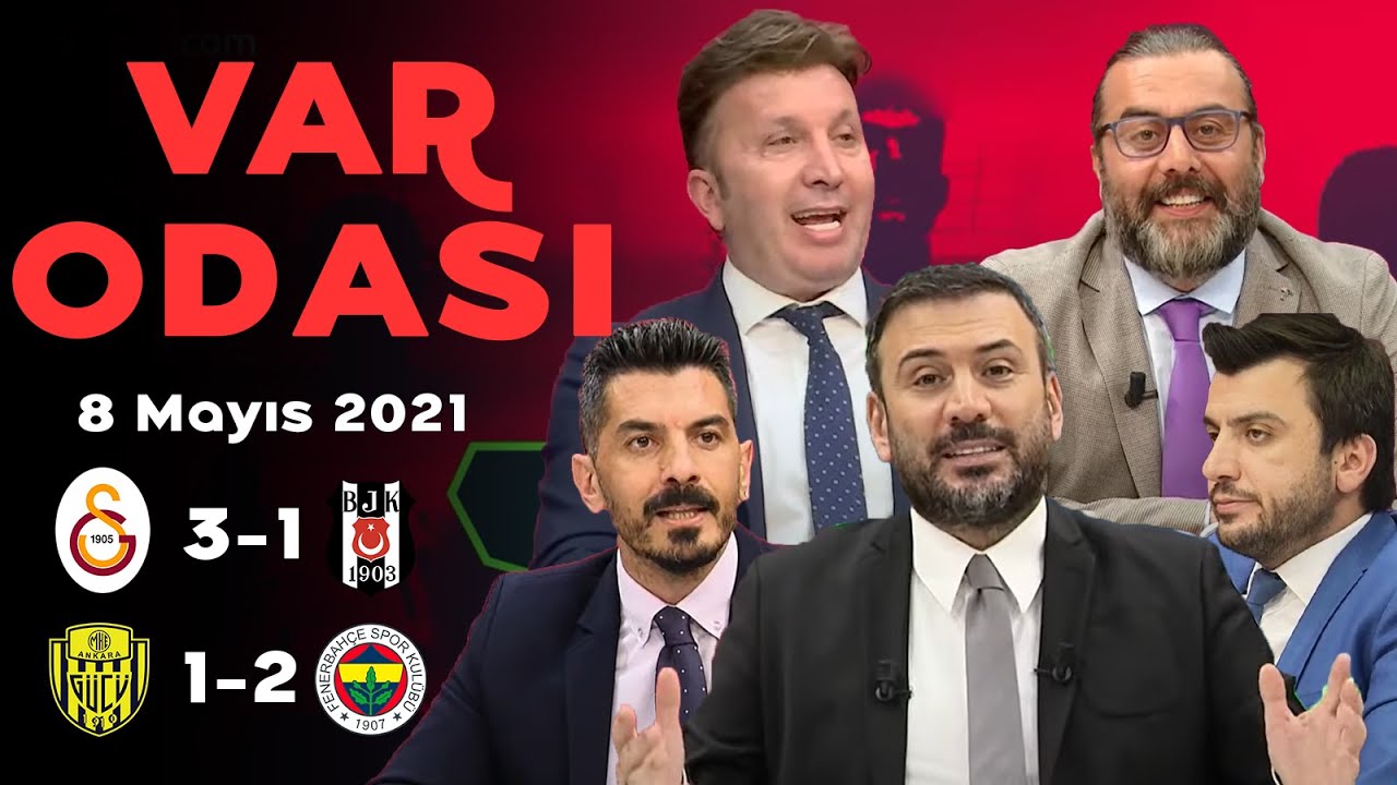 Galatasaray 3-1 Beşiktaş / Ankarag&uuml;c&uuml; 1-2 Fenerbah&ccedil;e - Ertem Şener ile VAR Odası - 8 Mayıs 2021
