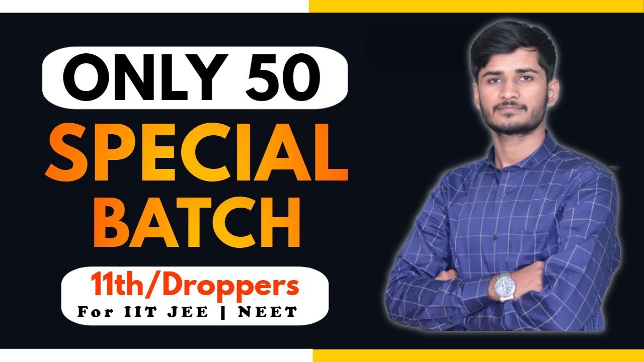 Only 50 | Special Batch | For 11 & Droppers | For IIT JEE / NEET | By: Kartikey Sir