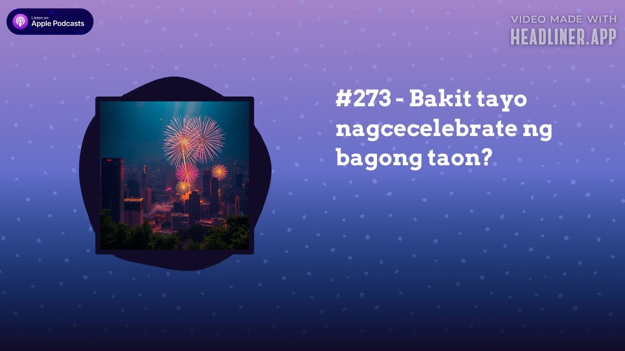 #273 - Bakit tayo nagcecelebrate ng bagong taon?