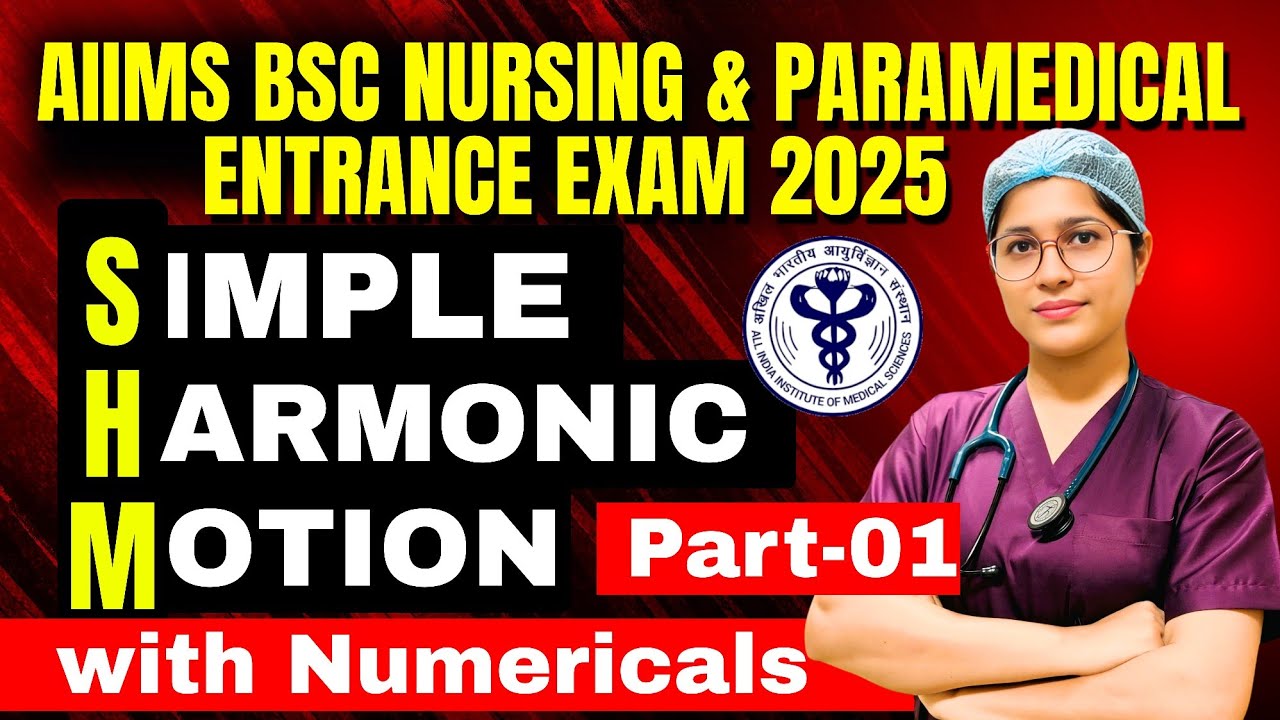 SIMPLE HARMONIC MOTION -One Shot AIIMS B.Sc Nursing & Paramedical 2025 Part -01