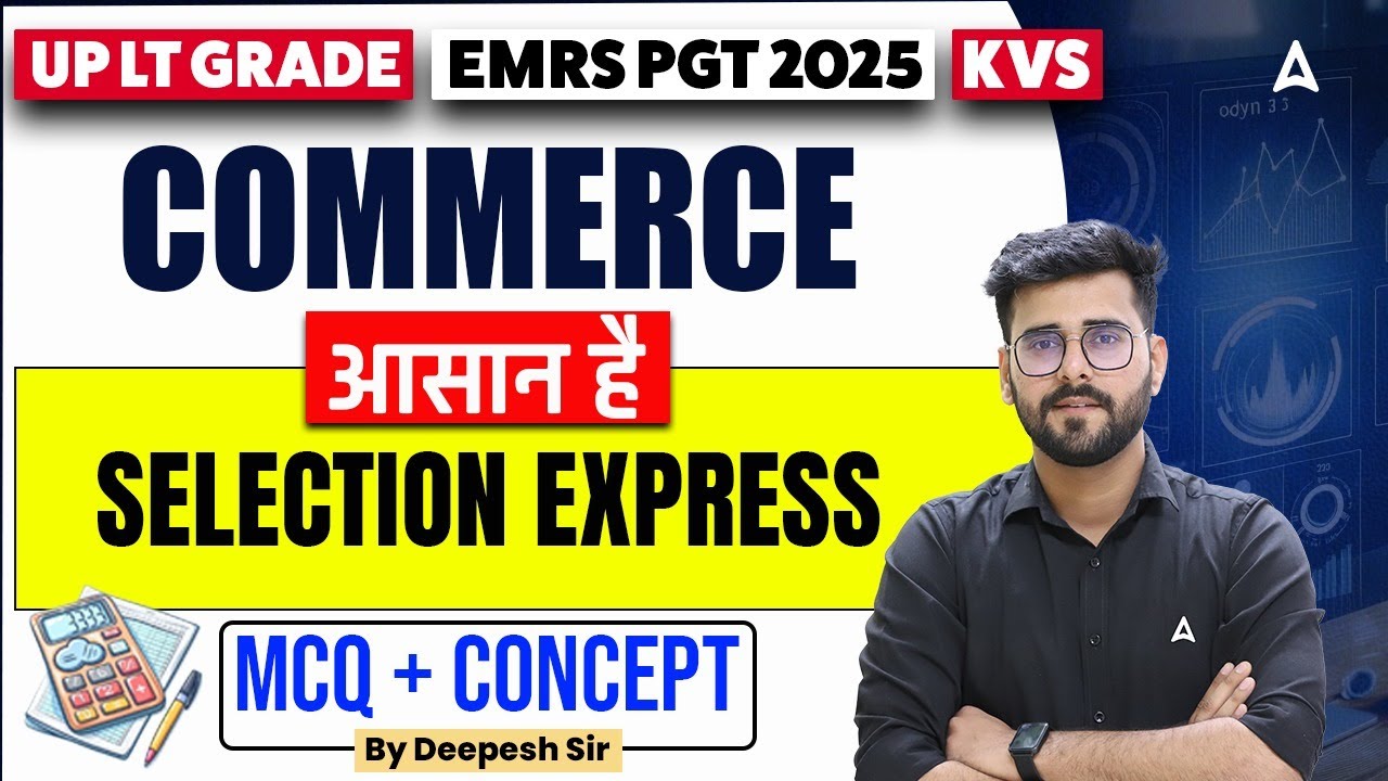 UP LT Grade/ EMRS PGT 2025/ KVS/ Commerce Selection Express Complete Strategy By Deepesh Sir
