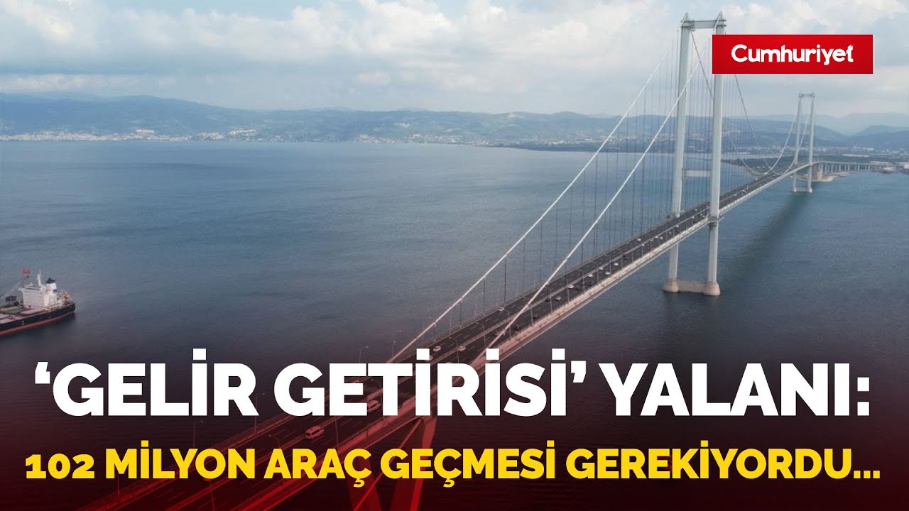 'Gelir garantisi' yalanı: Osmangazi Köprüsü'nden 102 milyon araç geçmesi gerekiyordu...