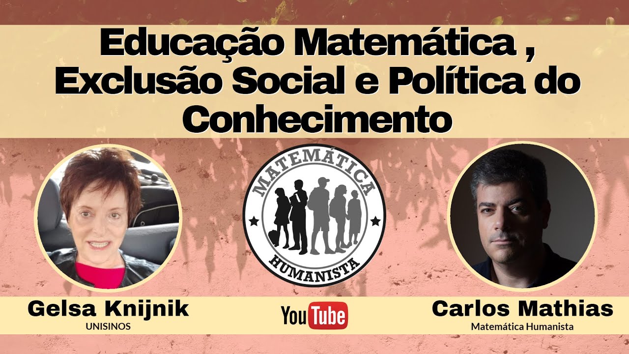 Educação Matemática, Exclusão Social e Política do Conhecimento - com Gelsa Knijnik