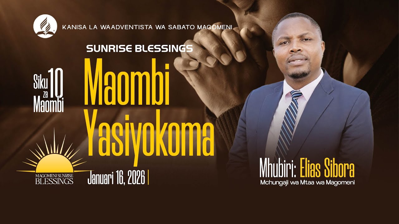 MAGOMENI SUNRISE BLESSINGS | MAOMBI YASIOKOMA  | MCH: ELIAS SIBORA | 16.01.2025