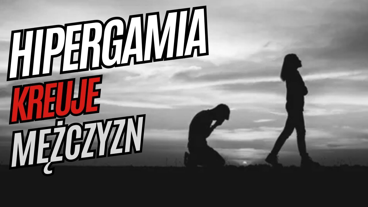 DLA PAŃ I PANÓW - dlaczego kobieta odchodząc od Ciebie robi Ci przysługę? Hipergamia jako selekcja.
