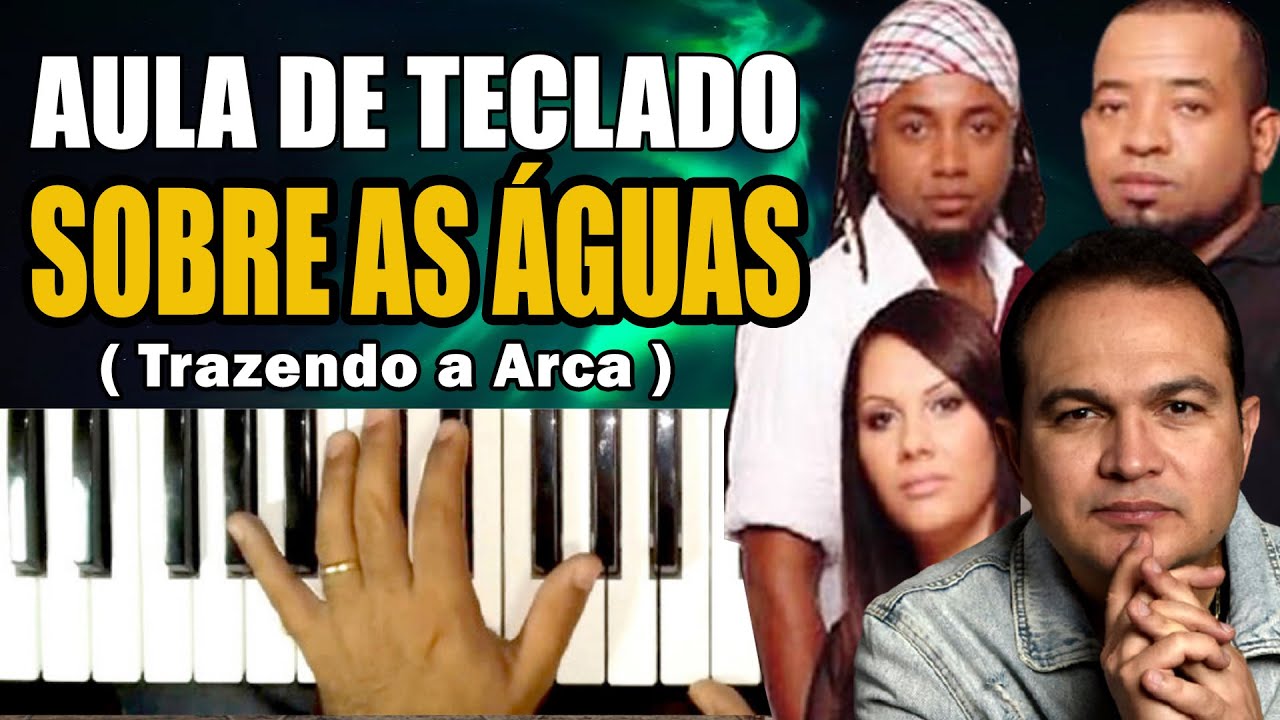 SOBRE AS AGUAS TRAZENDO A ARCA NO TECLADO - VIDEO AULA COMPLETA