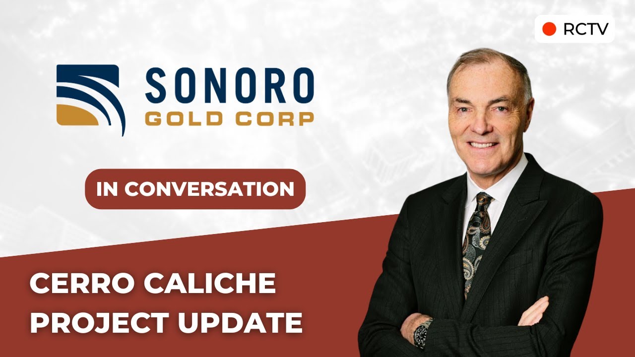 Cerro Caliche Project Update | RCTV In Conversation with Sonoro Gold
