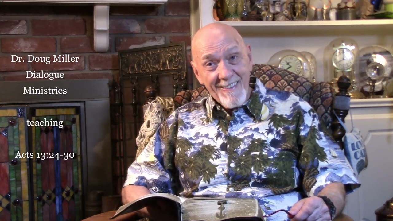 Dr. Doug Miller, Dialogue Ministries, July 7, 2024, teaching Acts 
