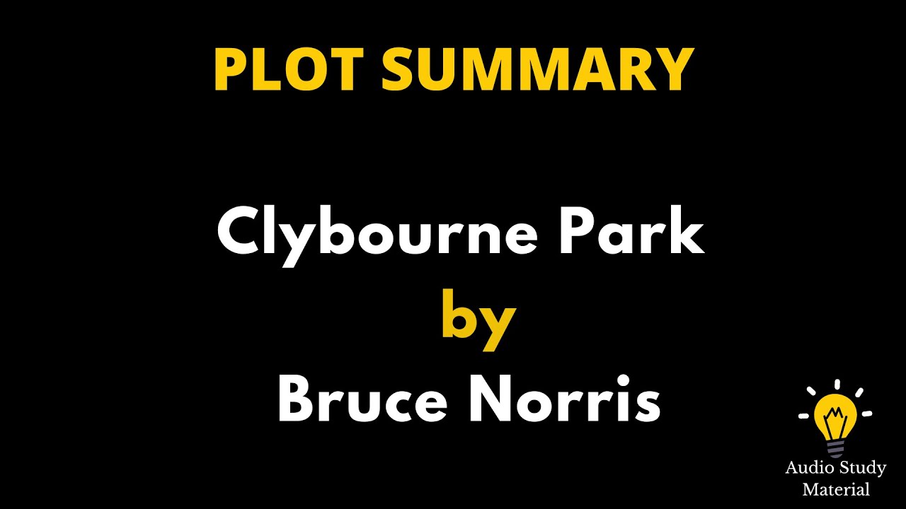 Summary Of Clybourne Park By Bruce Norris. - Clybourne Park Bg Bruce Norris Summary