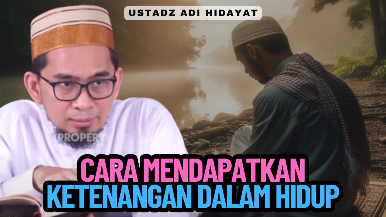 Cara Mendapatkan Ketenangan Dalam Hidup - Ustadz Adi Hidayat Lc MA