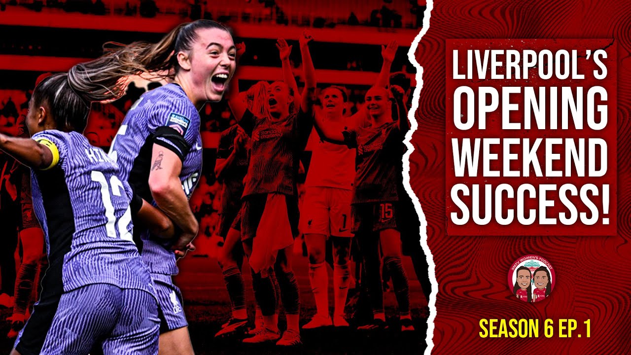 Liverpool Flying High After Opening Win Over Arsenal | RMTV Women's Podcast | S6 Ep.1