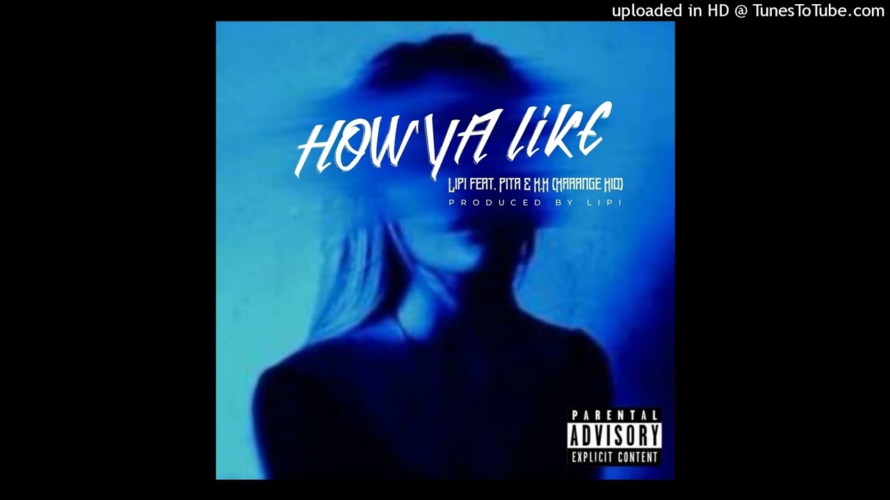 HOW YA LIKE (2025) - Lipi feat. Pita & K.K (Karange Kid) #ProdByLipi