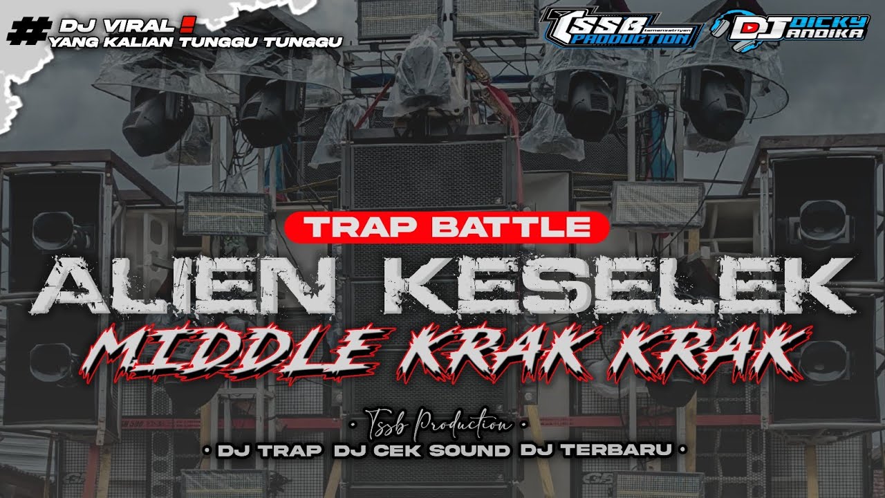 DJ TRAP ALIEN KESELEK DOP STYLE MIDDLE KRAK KRAK - BY TSSB PRODUCTION 